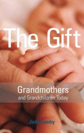 The Gift: Grandmothers and Grandchildren Today